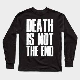 Death is not the end Long Sleeve T-Shirt